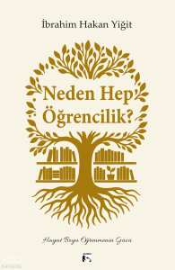 Neden Hep Öğrencilik?