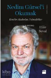 Nedim Gürsel'i Okumak; Kentler, Kadınlar, Yalnızlıklar