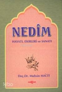 Nedim; Hayatı Eserleri Sanatı
