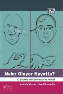 Neler Oluyor Hayatta?; 10 Başlıkta Türkiye ve Dünya Analizi