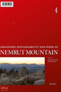 Nemrut Dağı’nda Mutfak ve Sürdürülebilirlik Düşleri - Imagining Sustainability and Food at Nemrut Mountain