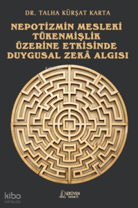 Nepotizmin Mesleki Tükenmişlik Üzerine Etkisinde Duygusal Zeka Algısı
