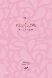 Neşati - Tuhfetü’l - Uşşak İnceleme - Metin - Çeviri