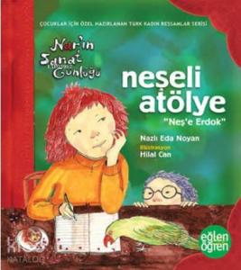 Neşeli Atölye Nar'ın Sanat Günlüğü - Eğlen Öğren Neş'e Erdok