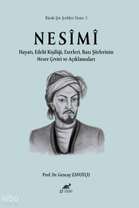 Nesimi;Hayatı, Edebi Kişiliği, Eserleri, Bazı Şiirlerinin, Nesre Çeviri ve Açıklamaları