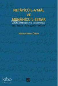 Netayicü'l-A'mal Ve Menahicü'l-Ebrar; Amellerin Neticeleri ve İyilerin Yolları