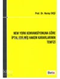 New York Konvansiyonuna Göre İptal Edilmiş Hakem Kararlarının Tenfizi