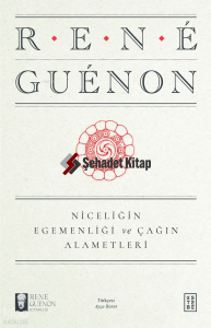 Niceliğin Egemenliği ve Çağın Alametleri