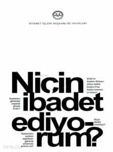 Niçin İbadet Ediyorum ?