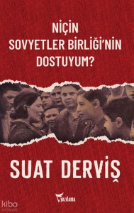 Niçin Sovyetler Birliğinin Dostuyum?