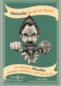 Nietzsche Bu İşe Ne Derdi ?