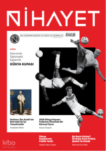 Nihayet Dergisi Sayı: 138 (Haziran 2026);Ekonomik, Diplomatik, Ekzantirik Dünya Kupası