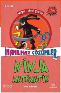 Ninja Matematik; İnanılmaz Çözümler