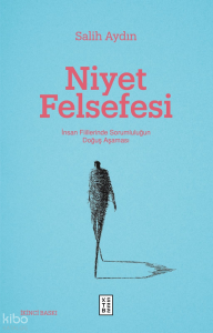 Niyet Felsefesi;İnsan Fiillerinde Sorumluluğun Doğuş Aşaması