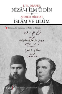 Niza'-ı İlm ü Din - İslam ve Ulüm Bilim ve Din Çatışması - İslam ve Bilimler