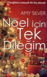 Noel İçin Tek Dileğim; Yüreğinizi Isıtacak Bir Kış Masalı