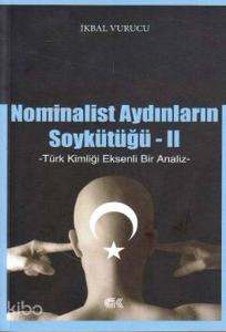 Nominalist Aydınların Soykütüğü 2; Türk Kimliği Eksenli Bir Analiz