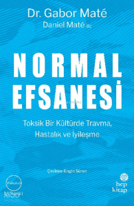 Normal Efsanesi;Toksik Bir Kültürde Travma, Hastalık ve İyileşme