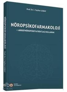 Nöropsikofarmakoloji; Akılcı Nöropsikiyatrik İlaç Kullanımı