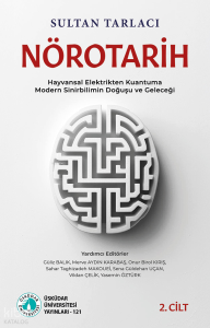 NöroTarih 2;Hayvansal Elektrikten Kuantuma - Modern Sinirbilimin Doğuşu ve Geleceği