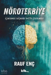 Nöroterbiye;İçimizdeki Düşmanı Dosta Çevirmek
