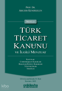 Notlu Türk Ticaret Kanunu ve İlgili Mevzuat
