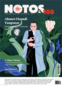 Notos Sayı: 108 - Ahmet Hamdi Tanpınar;Modernitenin Tekinsiz Akışında