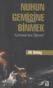 Nuhun Gemisine Binmek; Çevrimin Son Öğretisi