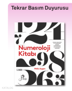 Numeroloji Kitabı; Yaşam Amacınızı ve Kaderinizi, Doğum Tarihinizden ve Adınızdan Keşfedin