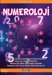 Numeroloji;Sayıların ve Harflerin Gizli Gücünü  Nasıl Anlarsınız? Yaşam İçin Kişisel Rehberiniz Hayatın Size Neler Hazırladığını Keşfedin Hayatınıza Yön Veren Sayıları Nasıl Bulursunuz?