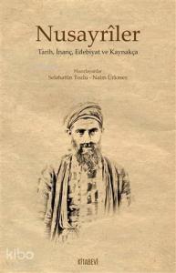 Nusayrîler; Tarih, İnanç, Edebiyat ve Kaynakça