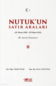 Nutuk’un Satır Araları II (23 Nisan 1920 – 29 Ekim 1923) - Bir Analiz Denemesi