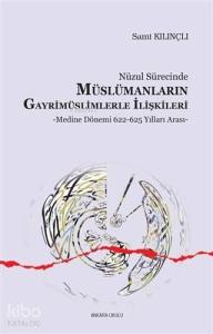 Nüzul Sürecinde Müslümanların Gayrimüslimlerle İlişkileri Medine Dönemi 622 - 625 Yılları Arası