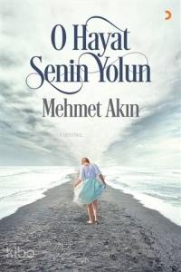 O Hayat Senin Yolun