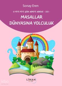 O Piti Piti Şiir Sepeti Serisi -Iıı- Masallar Dünyasına Yolculuk