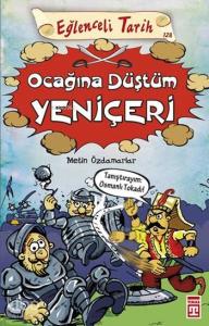 Ocağına Düştüm Yeniçeri; Eğlenceli Tarih (10+ Yaş)