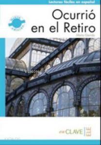 Ocurrio en el Retiro (LFEE Nivel-2) B1 İspanyolca Okuma Kitabı