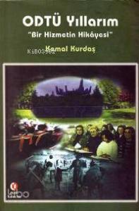 Odtü Yıllarım; Bir Hizmetin Hikayesi