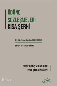 Ödünç Sözleşmleri Kısa Şerh; Türk Borçlar Kanunu Kısa Şehri Projesi