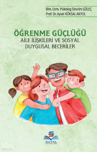 Öğrenme Güçlüğü;Aile İlişkileri Ve Sosyal Duygusal Beceriler