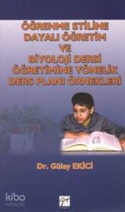 Öğrenme Stiline Dayalı Öğretim ve Biyoloji Dersi Öğretimine Yönelik Ders Planı Örnekleri