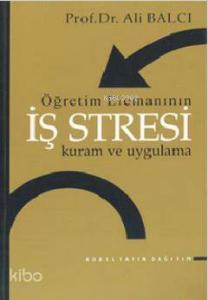 Öğretim Elemanının İş Stresi Kuram ve Uygulama