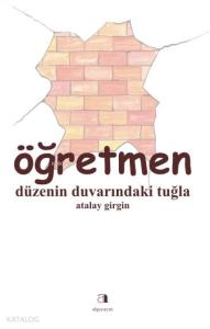 Öğretmen; Düzenin Duvarındaki Tuğla