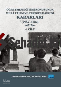 Öğretmen Eğitimi Konusunda Millî Talim ve Terbiye Dairesi Kararları - 4. Cilt;(1964 - 1982)