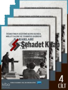 Öğretmen Eğitimi Konusunda Millî Talim ve Terbiye Dairesi Kararları - 4 Cilt