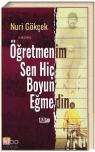 Öğretmenim Sen Hiç Boyun Eğmedin !...