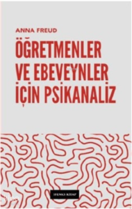 Öğretmenler Ve Ebeveynler İçin Psikanaliz