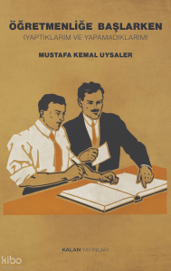 Öğretmenliğe Başlarken ;(Yaptıklarım ve Yapamadıklarım)