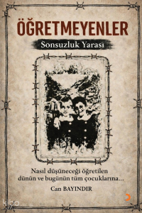 Öğretmeyenler;Sonsuzluk Yarası