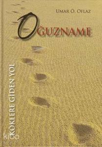 Oğuzname; Köklere Giden Yol